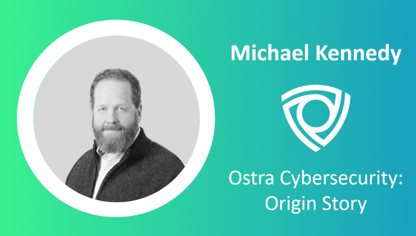 Ostra-Cybersecurity_Michael Kennedy_origin-story